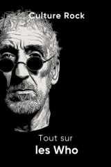 Tout sur les Who (Culture Rock - Français) (French Edition) cover image