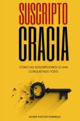 Suscriptocracia: Cómo las suscripciones lo han conquistado todo (Spanish Edition) cover image
