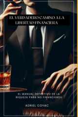 El verdadero camino a la libertad financiera (Spanish Edition) cover image
