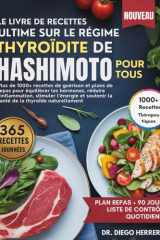 LE LIVRE DE RECETTES ULTIME SUR LE RÉGIME THYROÏDITE DE HASHIMOTO POUR TOUS: Plus de 1000+ recettes de guérison et plans de repas pour équilibrer les ... de la thyroïde naturellement (French Edition) cover image