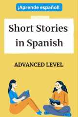 Short Stories in Spanish: Advanced Level. ¡Aprende español! (Spanish Edition) cover image