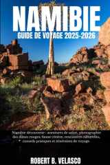 NAMIBIE GUIDE DE VOYAGE 2025-2026: Namibie découverte : aventures de safari, photographie des dunes rouges, faune côtière, rencontres culturelles, conseils pratiques et itinéraires de voyage. cover image