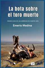 La bota sobre el toro muerto: Premio Casa de las Américas de Cuento 2011. (Spanish Edition) cover image