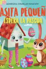 CASITA PEQUEÑA ESPERA LA PASCUA: Una historia sobre la alegría primaveral, la amistad y las tradiciones. (Spanish Edition) cover image