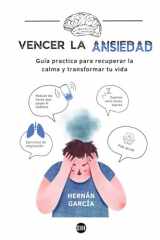 Vencer la Ansiedad: Guía Práctica para Recuperar la Calma y Transformar tu Vida (Miedo y Ansiedad) (Spanish Edition) cover image
