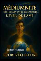 Médiumnité : Mon chemin entre deux mondes 3: L’éveil de l’âme (French Edition) cover image