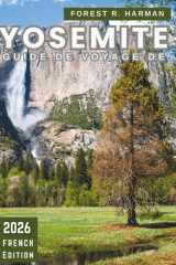 GUIDE DE VOYAGE DE YOSEMITE 2026: Conseils locaux, meilleures randonnées, routes panoramiques, joyaux cachés, aventures en famille, hébergement et ... (Guides de voyage locaux) (French Edition) cover image
