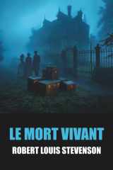 Le Mort vivant de Robert Louis Stevenson - Édition Originale et Intégrale avec biographie de l'auteur (French Edition) cover image