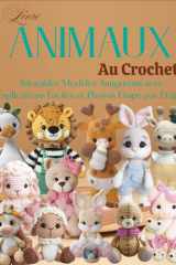Livre Animaux au Crochet: Adorables Modèles Amigurumi avec Explications Faciles et Photos Étape par Étape (French Edition) cover image