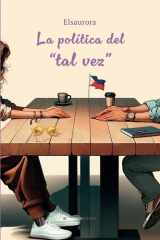 La política del “tal vez” (Spanish Edition) cover image