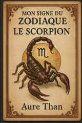 Mon signe astrologique : Le Scorpion (French Edition) cover image
