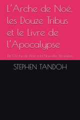 L’Arche de Noé, les Douze Tribus et le Livre de l’Apocalypse: De l’Arche de Noé à la Nouvelle Jérusalem cover image