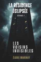 La Résidence Éclipsée — Les Voisins Invisibles: ( Un thriller psychologique à huis clos, t.1 ) cover image