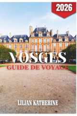 VOSGES GUIDE DE VOYAGE 2026 (French Edition) cover image