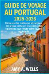 GUIDE DE VOYAGE AU PORTUGAL 2025-2026: Découvrez les meilleures attractions, les joyaux cachés et les expériences culturelles pour rendre votre voyage inoubliable (French Edition) cover image