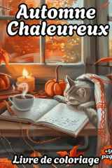 Automne Chaleureux: Livre de Coloriage pour Adultes avec 50 Dessins Uniques d’Automne ,Scènes Relaxantes ,Cozy Citrouilles ,Hygge Feuilles ,Paysages ... ,Coins Confortables (French Edition) cover image