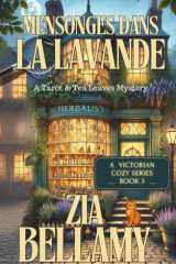 Mensonges dans La Lavende: UNE CAMÉRISTE EMPOISONNÉE. UNE FEMME DE CHAMBRE AUX ABOIS. UN SECRET QUI POURRAIT TOUS LES DÉTRUIRE. (Une enquête de tarot et de feuilles de thé - French) (French Edition) cover image