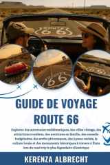 GUIDE DE VOYAGE ROUTE 66 2025-2026: Explorez des autoroutes emblématiques, des villes vintage, des attractions routières, des aventures en famille, ... locale et des monuments... (French Edition) cover image