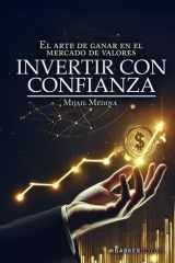 Invertir con confianza: El arte de ganar en el mercado de valores (Spanish Edition) cover image