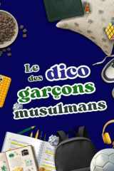 Le mini Dico du Garçon Musulman: Un Livre à la fois Ludique et Ethique pour aider ton Fils à se découvrir en tant que Musulman, grandir avec foi et s’épanouir au quotidien (French Edition) cover image