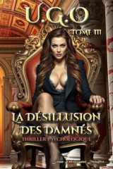 U.G.O. - Tome 3 - La Désillusion des Damnés -: - Edition Prestige - cover image