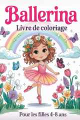 Ballerina Livre De Coloriage Pour Les Filles De 4 À 8 Ans: 50 Pages Mignonnes Et Amusantes Avec Des Chaussons De Danse, Des Robes, Des Fleurs, Des ... Encore, Pour Les Enfants Qui Aiment La Danse. cover image