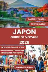 JAPON GUIDE DE VOYAGE: Le manuel complet pour les visiteurs novices et les voyageurs expérimentés : meilleurs itinéraires, trésors cachés, sites de ... Essentiels et Complets) (French Edition) cover image