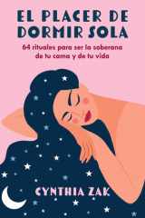 El placer de dormir sola 64 rituales para ser la soberana de tu cama y de tu vida cover image