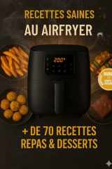 Recettes saines au airfryer, + de 70 recettes repas et desserts: Recettes saines au Airfryer – 70 idées gourmandes et légères (French Edition) cover image