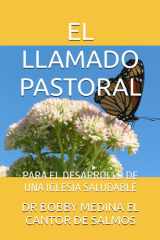EL LLAMADO PASTORAL: PARA EL DESARROLLO DE UNA IGLESIA SALUDABLE (Spanish Edition) cover image
