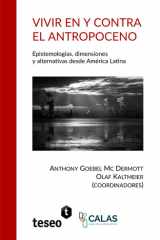 Vivir en y contra el Antropoceno: Epistemologías, dimensiones y alternativas desde América Latina (Spanish Edition) cover image