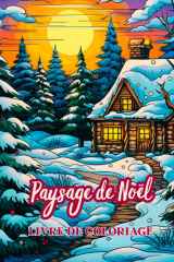 Paysage de Noël Livre de coloriage: Scènes festives et paysages hivernaux pour adultes, à colorier et se détendre (French Edition) cover image