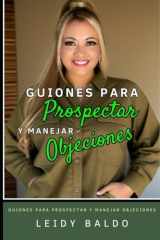 Guiones para prospectar y manejar objeciones (Spanish Edition) cover image
