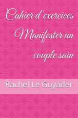 Cahier d'exercices Manifester un couple sain (French Edition) cover image