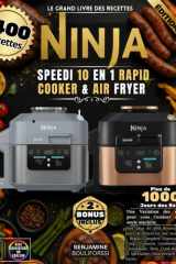 Le Grand Livre Des Recettes NINJA SPEEDI 10 EN 1 RAPID COOKER & AIR FRYER: Avec plus de 400 Recettes et 1000 jours de délices en une seule machine - ... Slow Cook Réconfortant (French Edition) cover image