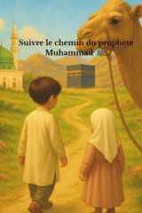 Suivre le chemin du prophéte Muhammad sws (French Edition) cover image