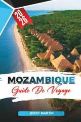 MOZAMBIQUE GUIDE DE VOYAGE 2026: Découvrez des joyaux cachés, des monuments historiques, des conseils de voyage et des expériences de vacances inoubliables (French Edition) cover image
