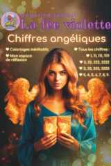Magazine La fée violette - Chiffres angéliques: Guide illustré avec coloriages méditatifs pour découvrir la signification des nombres et recevoir leur guidance cover image