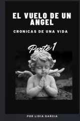 El vuelo de un Ángel: Crónicas de una vida (Spanish Edition) cover image