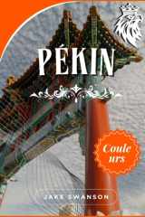 Pékin guide de voyage 2026: Explorez Pékin comme un local, conseils d'emballage, cartes mobiles et trésors cachés révélés (French Edition) cover image