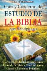 Guía y cuaderno de estudio de la Biblia para principiantes Cómo entender fácilmente cada libro de la Biblia-con lecciones claras y ejercicios prácticos cover image