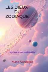 LES DIEUX DU ZODIAQUE: "Mythes et Astres Révélés" (French Edition) cover image
