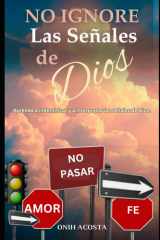No Ignore las Señales de Dios - Aprenda a Identificar y a Interpretar las señales de Dios. cover image