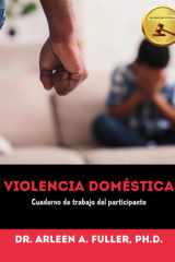Violencia Doméstica - Cuaderno De Trabajo Del Participante: Una guía aprobada por el tribunal para comprender, prevenir y sanar la violencia familiar (Spanish Edition) cover image