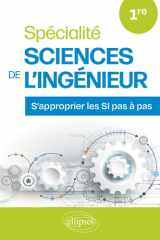 Spécialité sciences de l’ingénieur 1re - S’approprier les SI pas à pas cover image