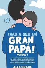 Vas a Ser un Gran Papa! La Guía Experta para el Primer Embarazo y Todo lo Que Los Nuevos Papás Necesitan Saber (You Will Rock As a Dad!) cover image