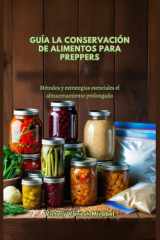 Guía La Conservación de Alimentos Para Preppers - Métodos y estrategias esenciales el almacenamiento prolongado cover image