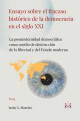 Ensayo sobre el fracaso histórico de la democracia en el siglo XXI: La posmodernidad democrática como medio de destrucción de la libertad y del ... democracia y libertad) (Spanish Edition) cover image