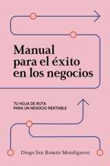 Manual para el éxito en los negocios: Tu hoja de ruta para un negocio rentable (Spanish Edition) cover image