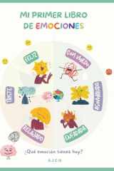 Mi primer libro de emociones. Todas las emociones son válidas: 75 Oportunidades para trabajar las emociones de tus hijos e hijas (Spanish Edition) cover image